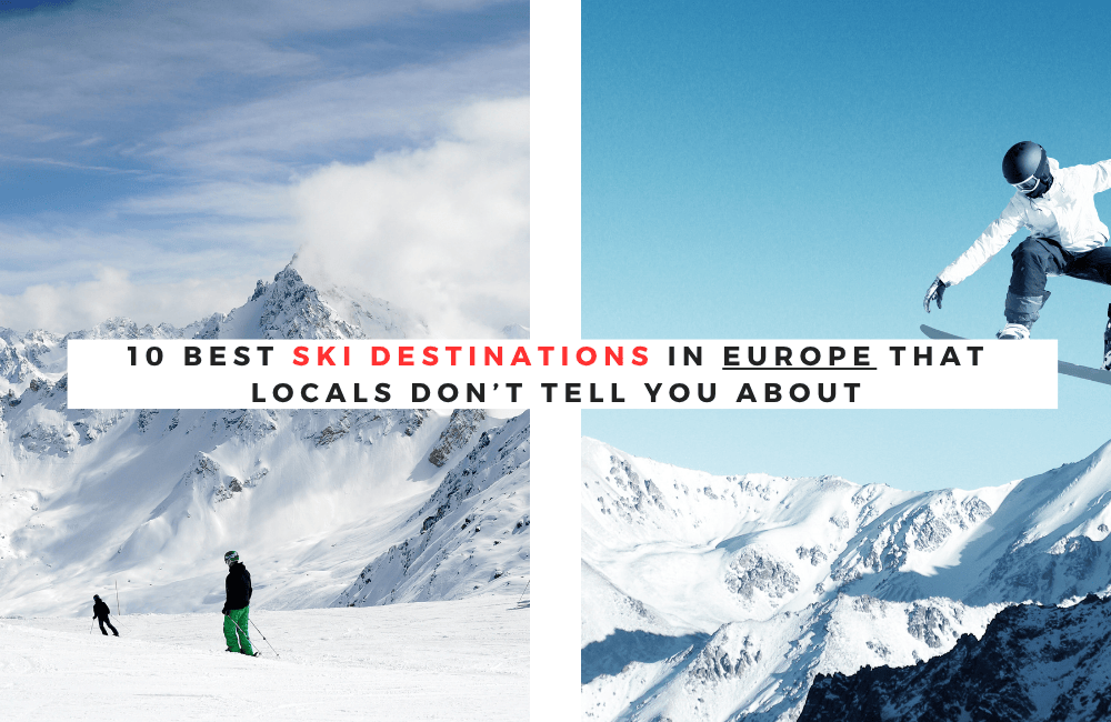 10 Best Ski Destinations in Europe That Locals Don’t Tell You About